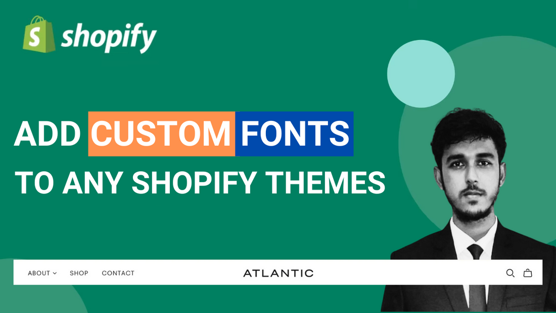 How to Add Custom Fonts to Any Shopify Themes: A Step-by-Step Guide